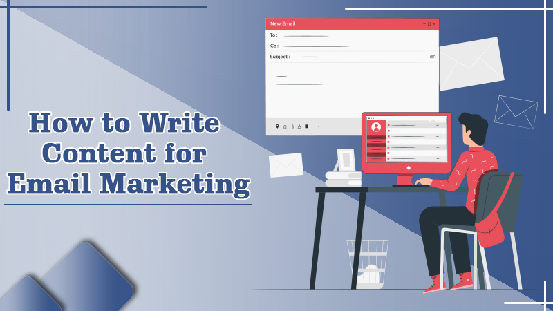 How to Write Content for Email Marketing