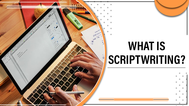WHAT IS SCRIPT WRITING?