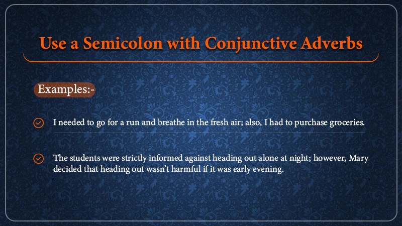 Use a semicolon with conjunctive adverbs