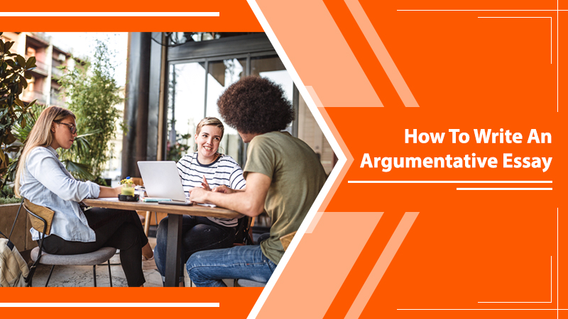 How To Write An Argumentative Essay